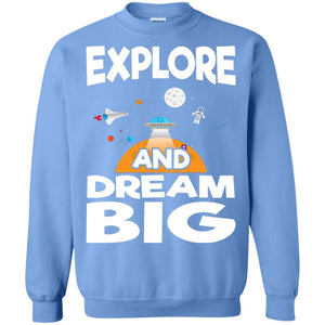Explore And Dream Big Space Universe Planet Shirt