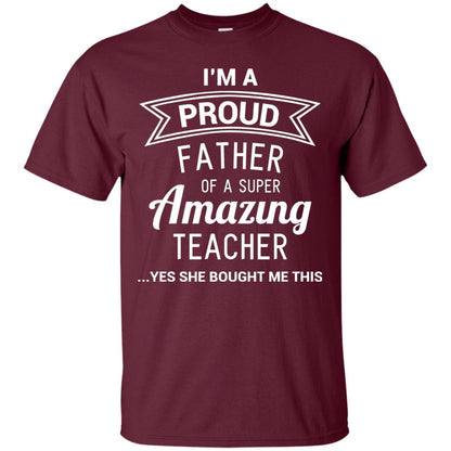 Im A Proud Father Of A Super Amazing Teacher Maroon