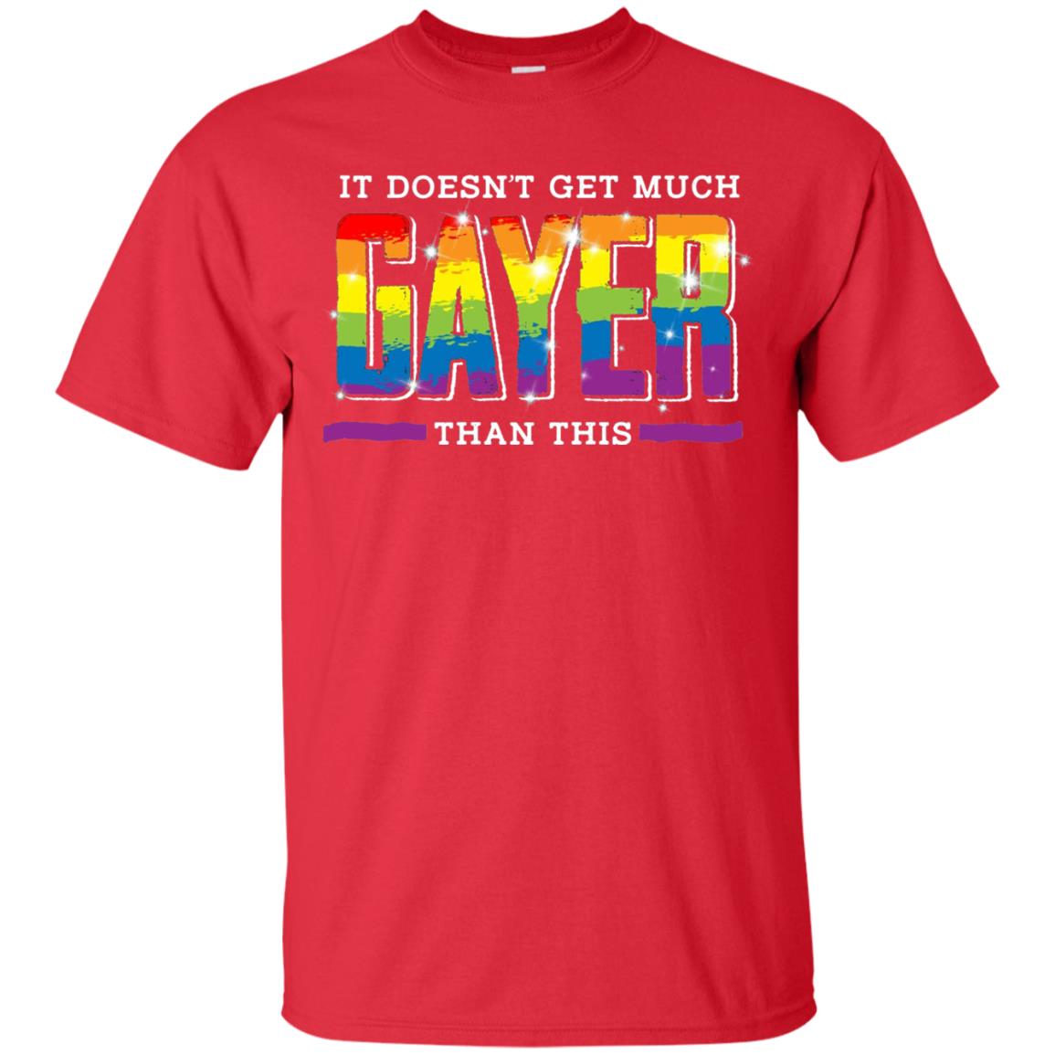 It Doesnt Get Much Gayer Than This T-shirt Red