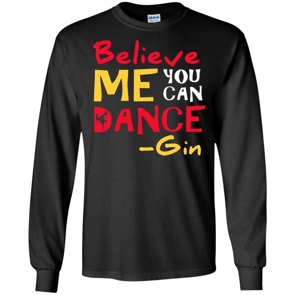 Believe Me You Can Dance Gin Wine Lover T-shirt Black