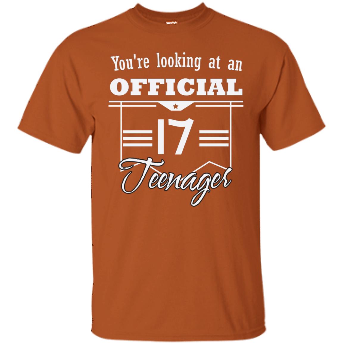 You're Looking At An Official 17 Teenager 17th Birthday Shirt Texas Orange