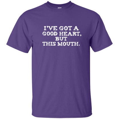 I've Got A Good Heart But This Mouth T-shirt Purple
