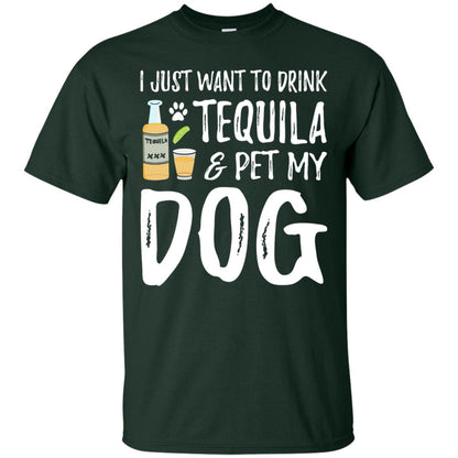 I Just Want To Drink Tequila And Pet My Dog Forest