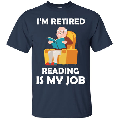 I_m Retired Reading Is My Job Retirement Shirt Navy