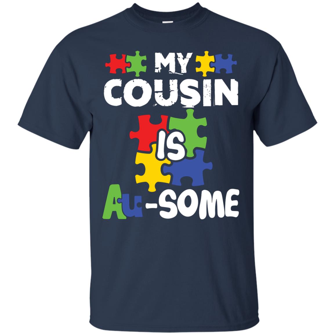 My Cousin Is Au-some Awesome Autism Awareness T-shirt For Family Navy
