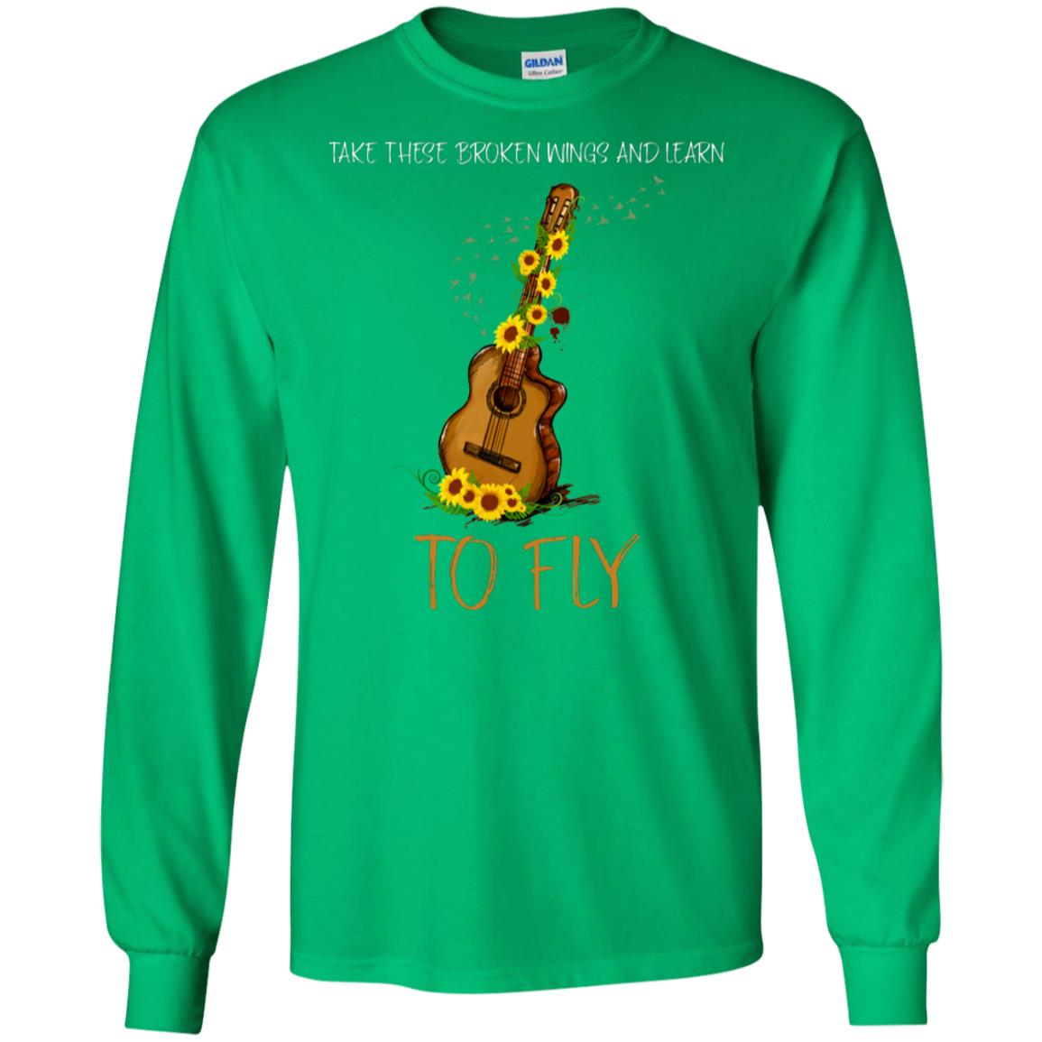 Take These Broken Wings And Learn To Fly Guitar Quote Shirt Irish Green