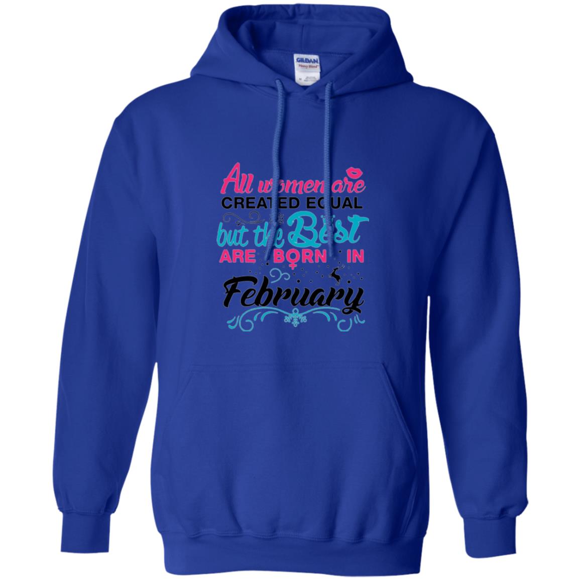 February T-shirt All Women Created Equal But The Best Are Born In February Royal