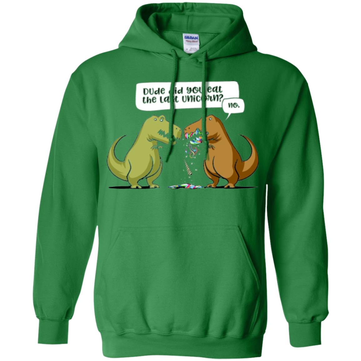 Dinosaur T-shirt Dude Did You Eat The Last Unicorn Irish Green