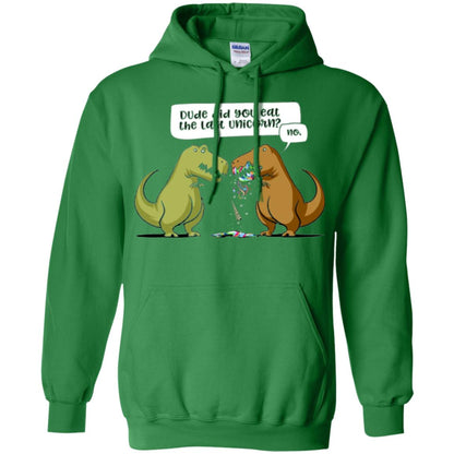 Dinosaur T-shirt Dude Did You Eat The Last Unicorn Irish Green