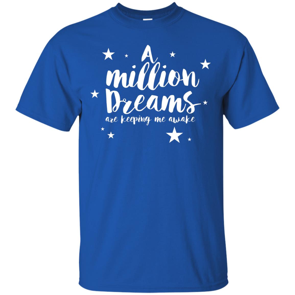 A Million Dreams Are Keeping Me Awake T Shirt Royal