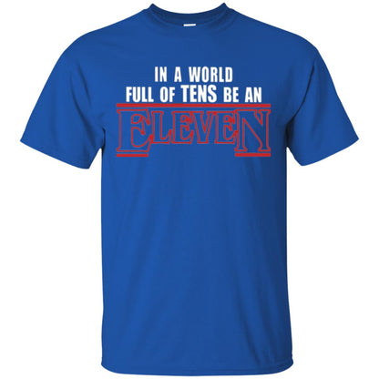 Friends T-shirt In A World Full Of Tens Be An Eleven Royal
