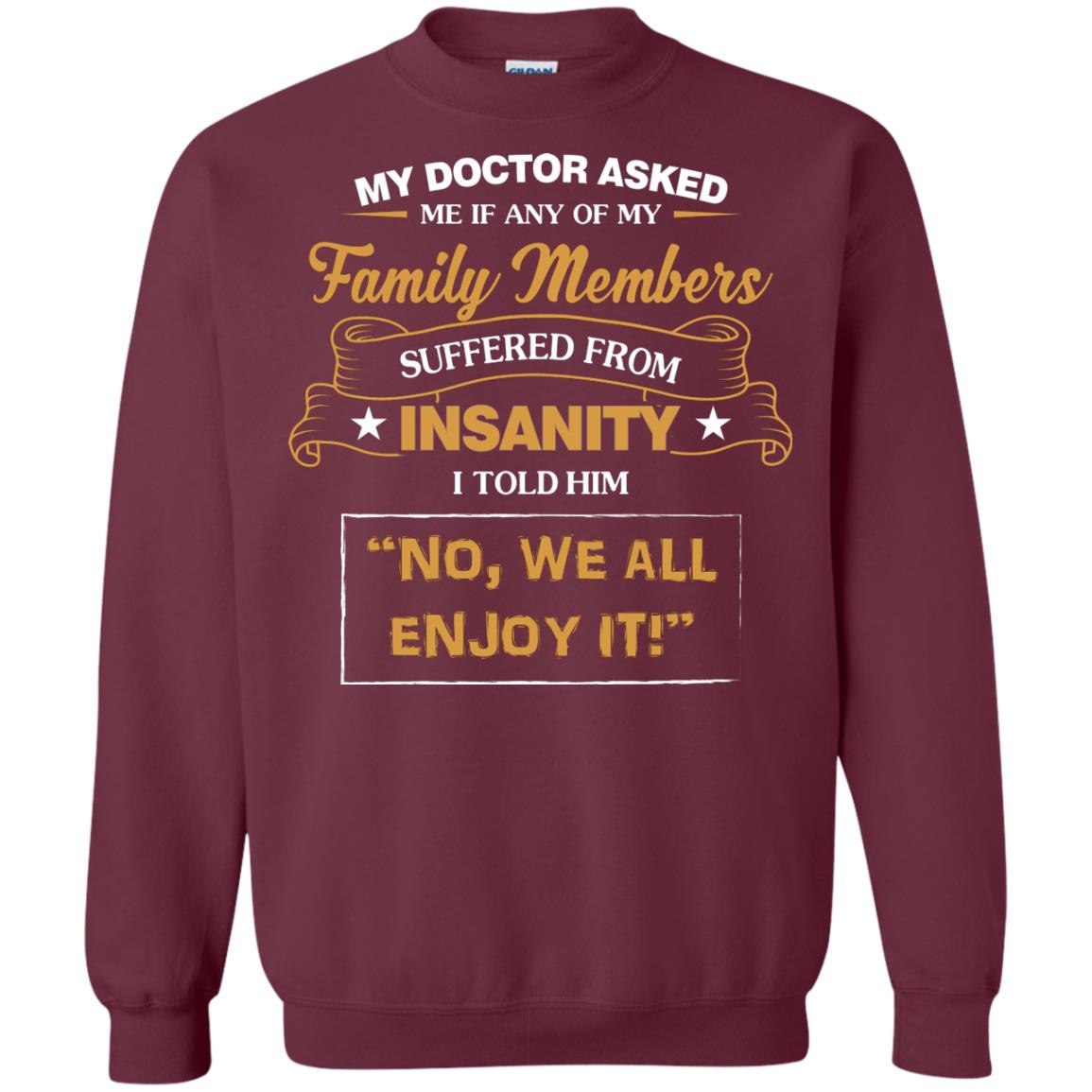 My Doctor Asked Me If Any Of My Family Members Suffered From Insanity Maroon