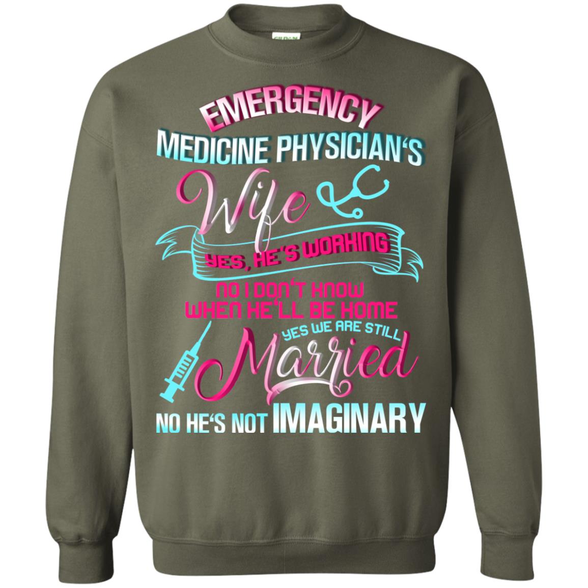 Emergency Medicine Physician's Wife Yes We Are Still Married Shirt Military Green