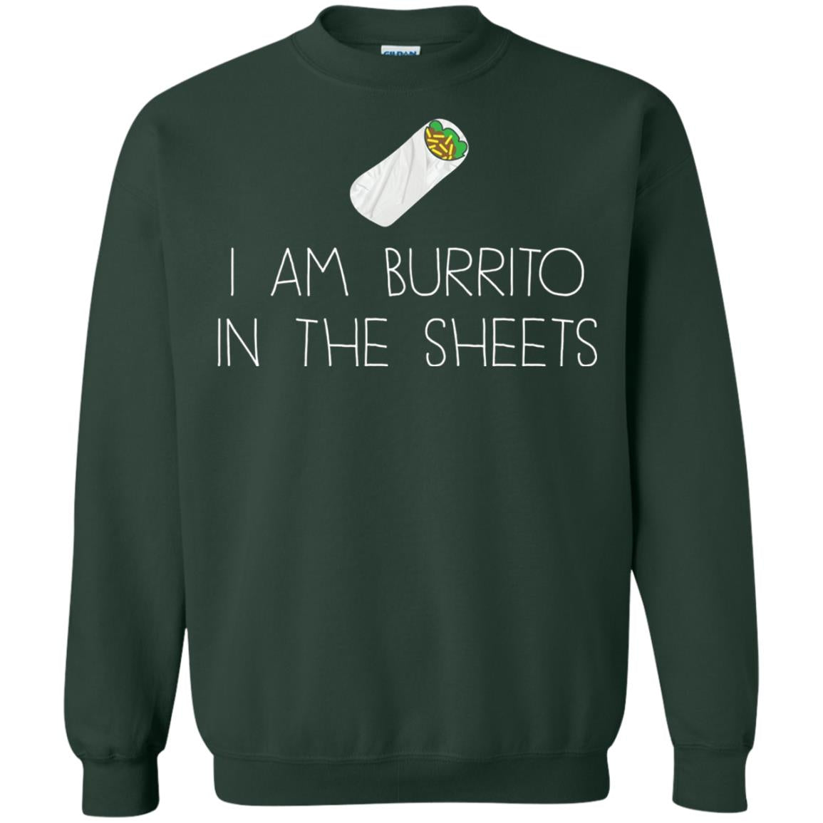 Burrito T-shirt I Am A Burrito In The Sheets Swaddling Forest Green