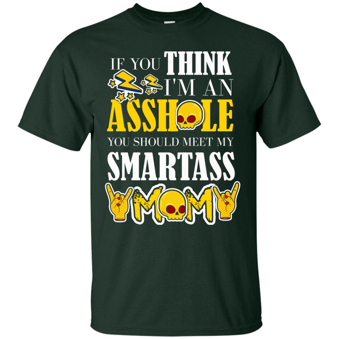 If You Think I_m An Asshole You Should Meet My Smartass Mom Shirt For Daugher Or Son Forest