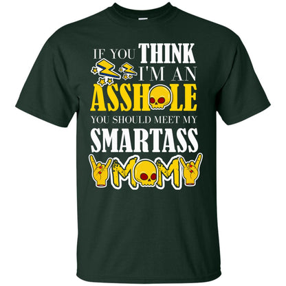 If You Think I_m An Asshole You Should Meet My Smartass Mom Shirt For Daugher Or Son Forest