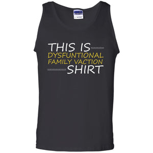 This Is Dysfuntional Family Vacation ShirtG220 Gildan 100% Cotton Tank Top