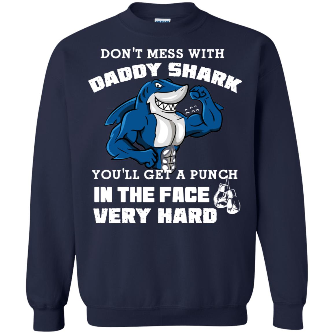 Don't Mess With Daddy Shark You'll Get A Punch In The Face Very Hard Family Shark Shirt Navy