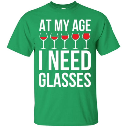 Wine Lovers T-shirt At My Age I Need Wine Glasses Irish Green
