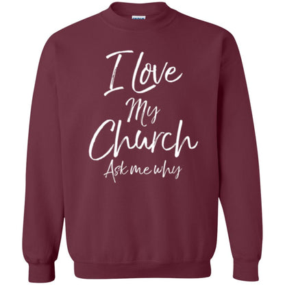 Christian T-shirt I Love My Church Ask Me Why Maroon