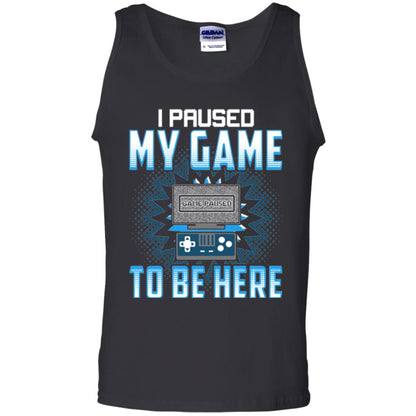 Funny Gaming T-shirt I Paused My Game To Be Here Black