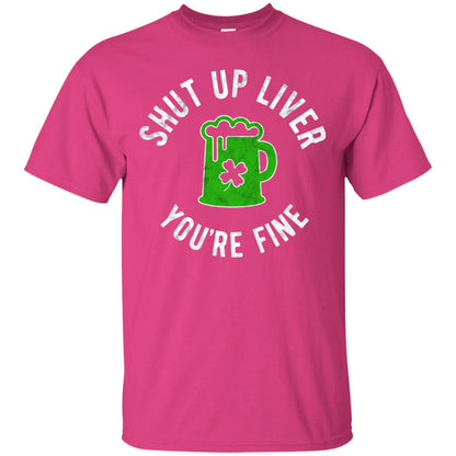 Liver You_re Fine Drinking Beer St. Patrick_s Day T-shirt Heliconia