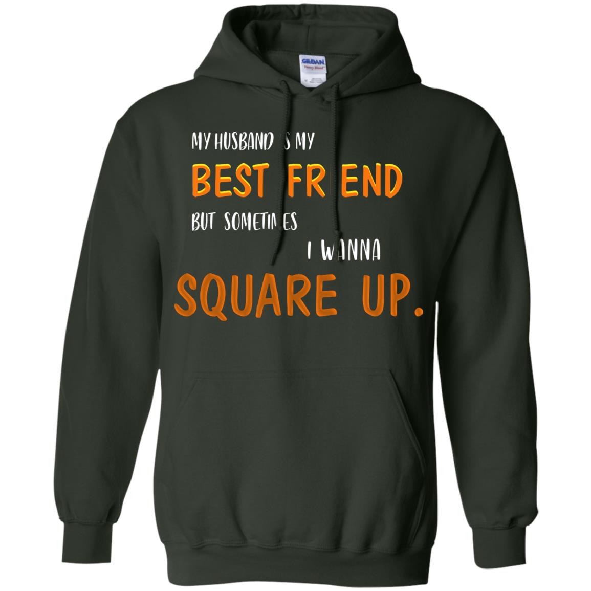 My Husband Is My Best Friend But Sometimes I Wanna Square Up Shirt Forest Green