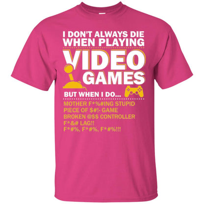 Gamer T-shirt I Don_t Always Die When I Playing Video Games Heliconia