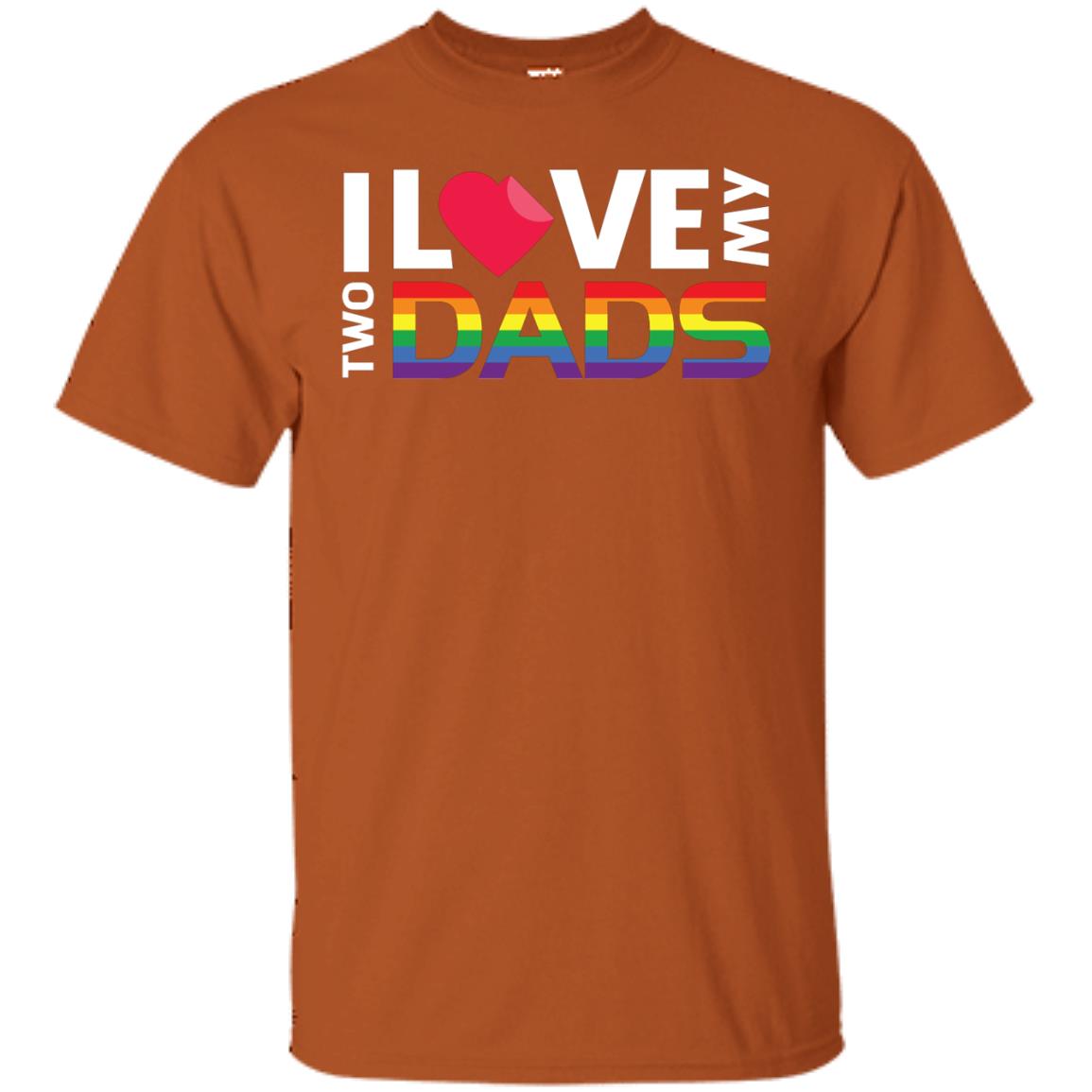 I Love My Two Dads Lgbt Shirt Texas Orange
