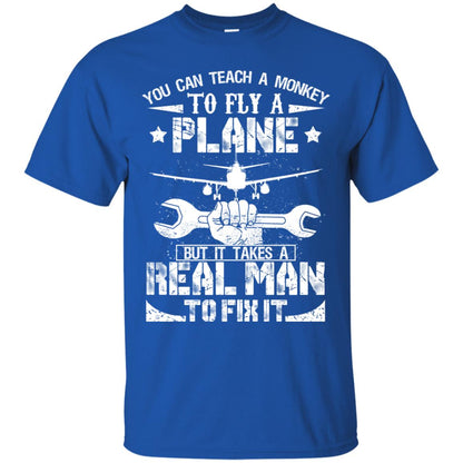 You Can Teach A Monkey To Fly A Plane But It Takes A Real Man To Fix It Shirt Royal