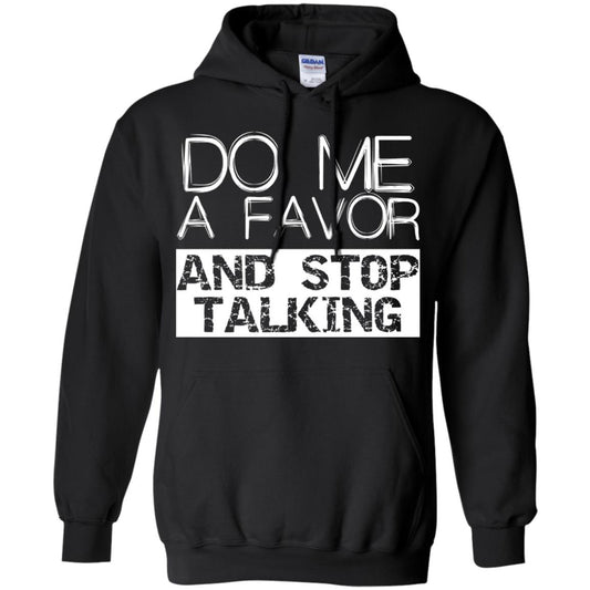 Do Me A Favor And Stop Talking Funny Shirt Black