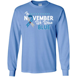 In November We Wear Blue Diabetes Awareness Type 1 ShirtG240 Gildan LS Ultra Cotton T-Shirt