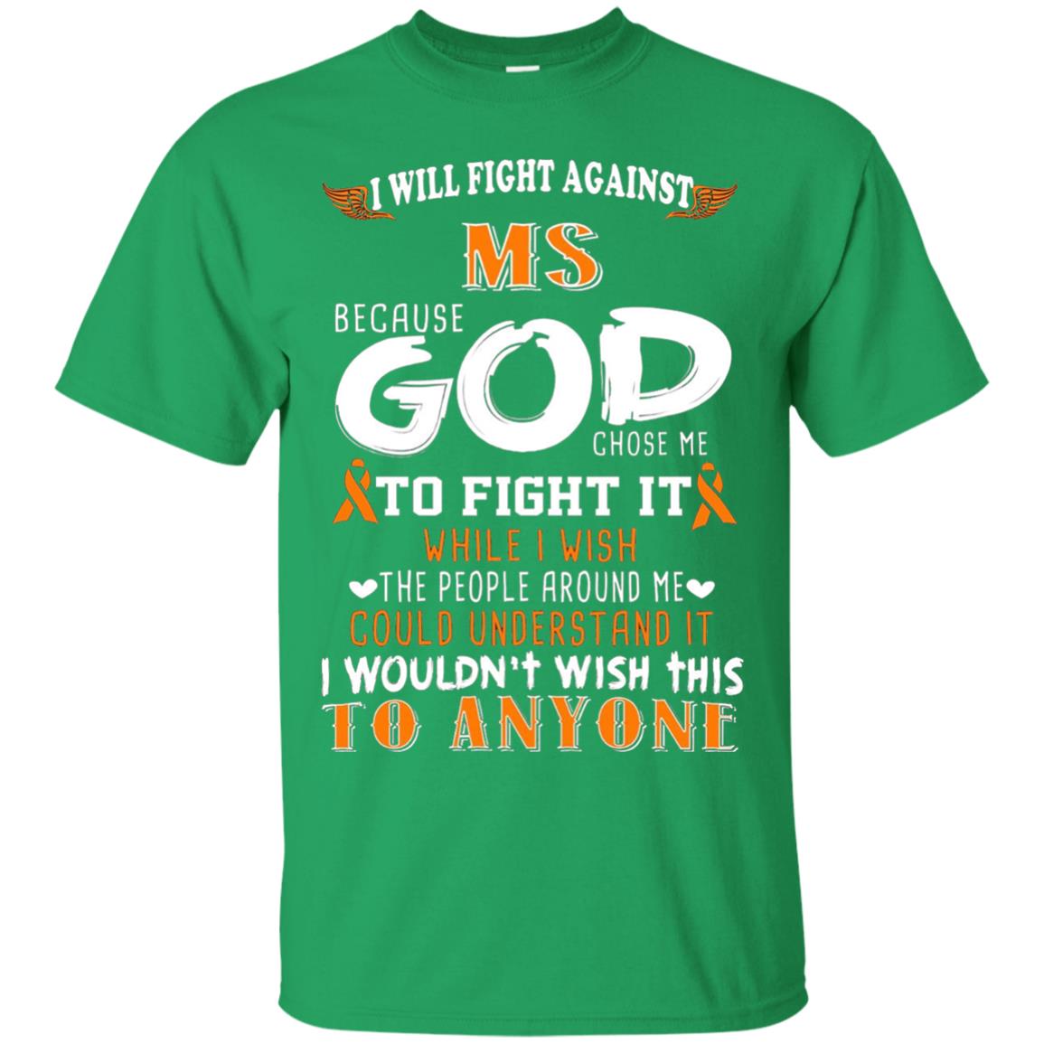 Multiple Sclerosis Awareness T-shirt I Will Fight Against Because God Chose Me Irish Green
