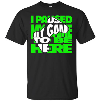 Gamer T-shirt I Paused My Game To Be Here Black