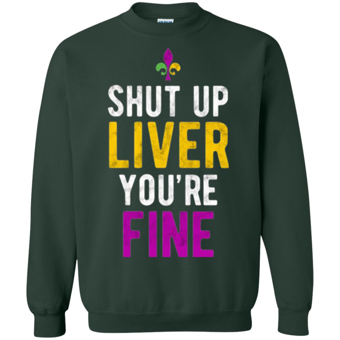 Mardi Gras T-shirt Shut Up Liver You_re Fine Forest Green