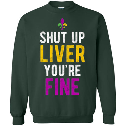 Mardi Gras T-shirt Shut Up Liver You_re Fine Forest Green