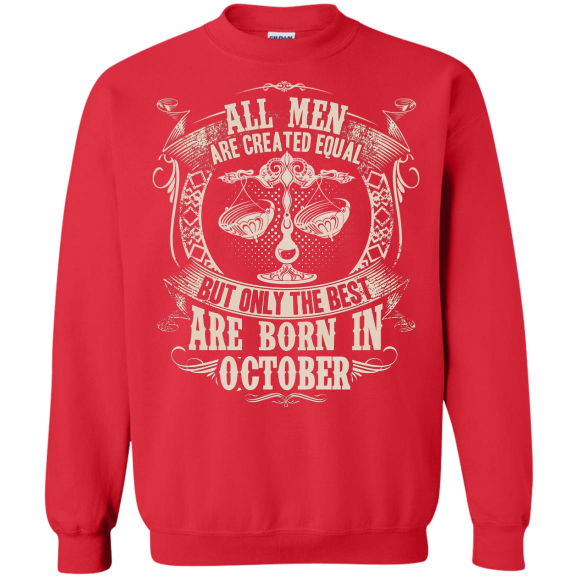 All Men Are Created Equal, But Only The Best Are Born In October T-shirt Red
