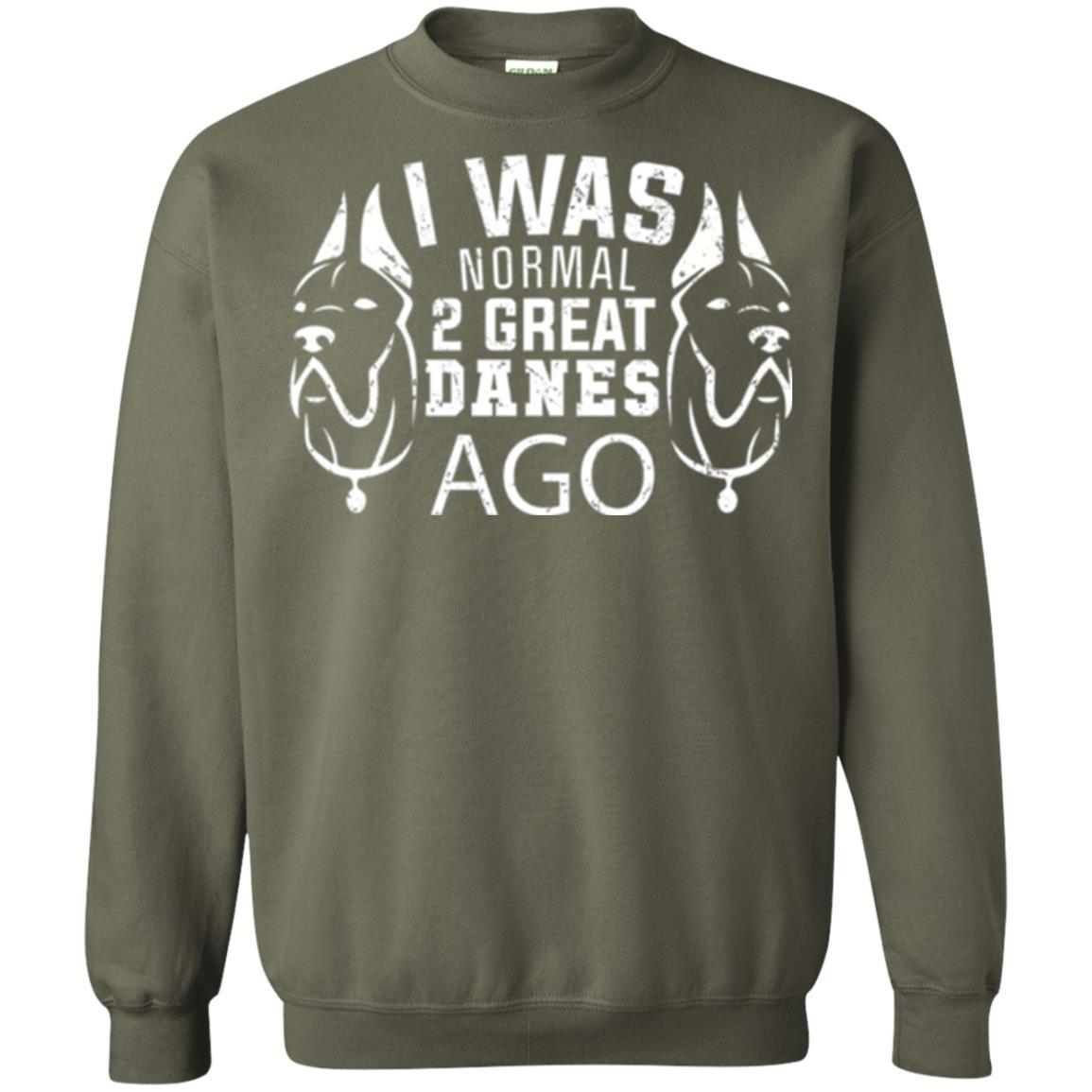 Dog Lover T-shirt I Was Normal 2 Great Danes Ago Military Green