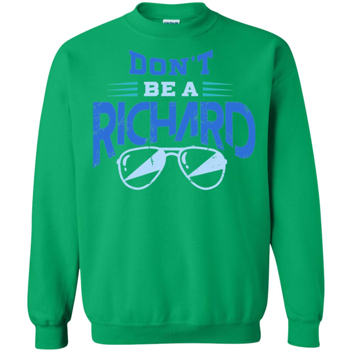 Don't Be A Richard Shirt Irish Green