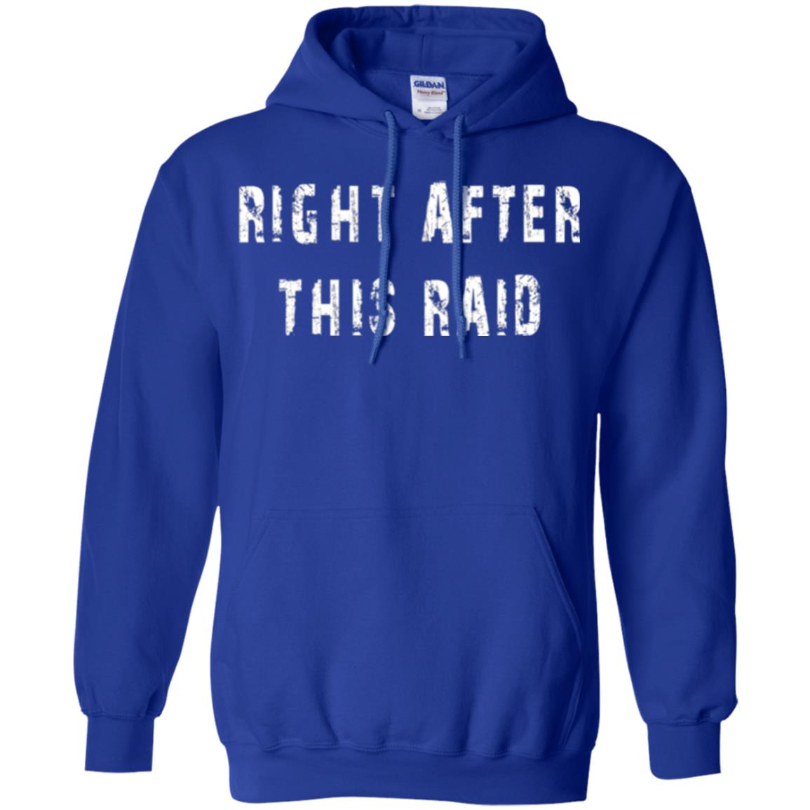Gamer T-shirt Right After This Raid Royal