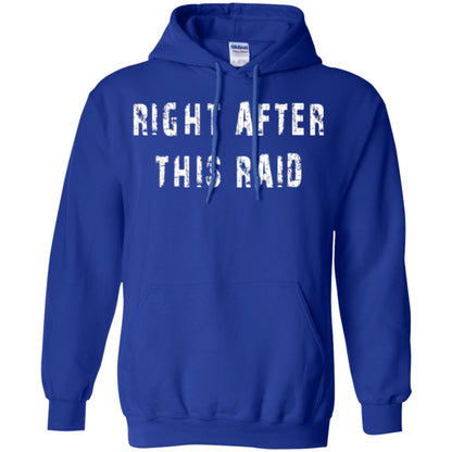 Gamer T-shirt Right After This Raid Royal