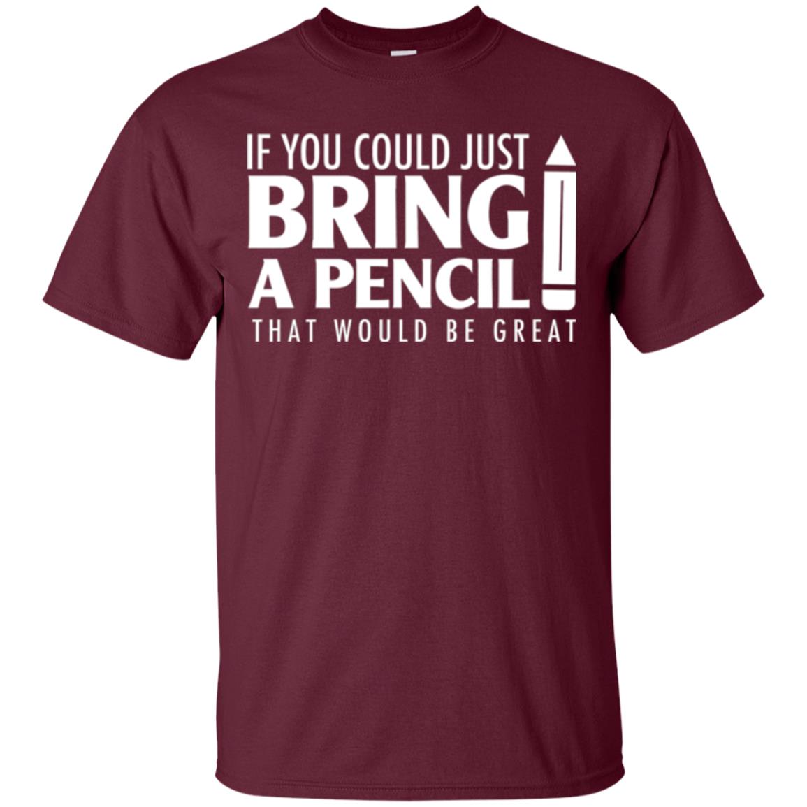 Student T-shirt If You Could Just Bring A Pencil Maroon