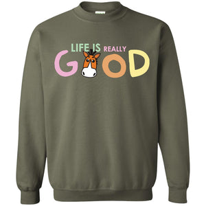 Life Is Really Good With My Cute Horse T-shirtG180 Gildan Crewneck Pullover Sweatshirt 8 oz.