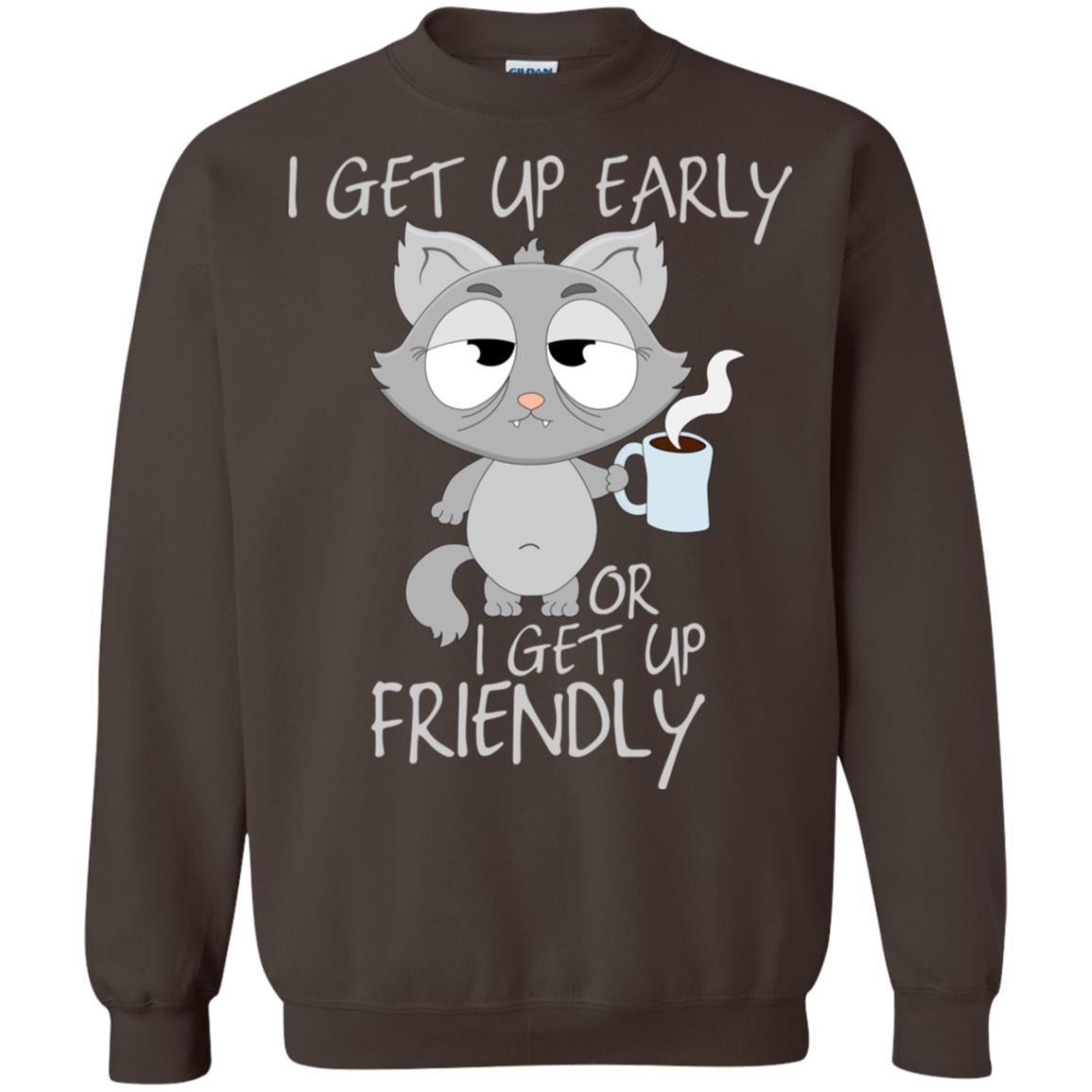 I Get Up Early Or I Get Up Friendly Cat Quote Shirt Dark Chocolate