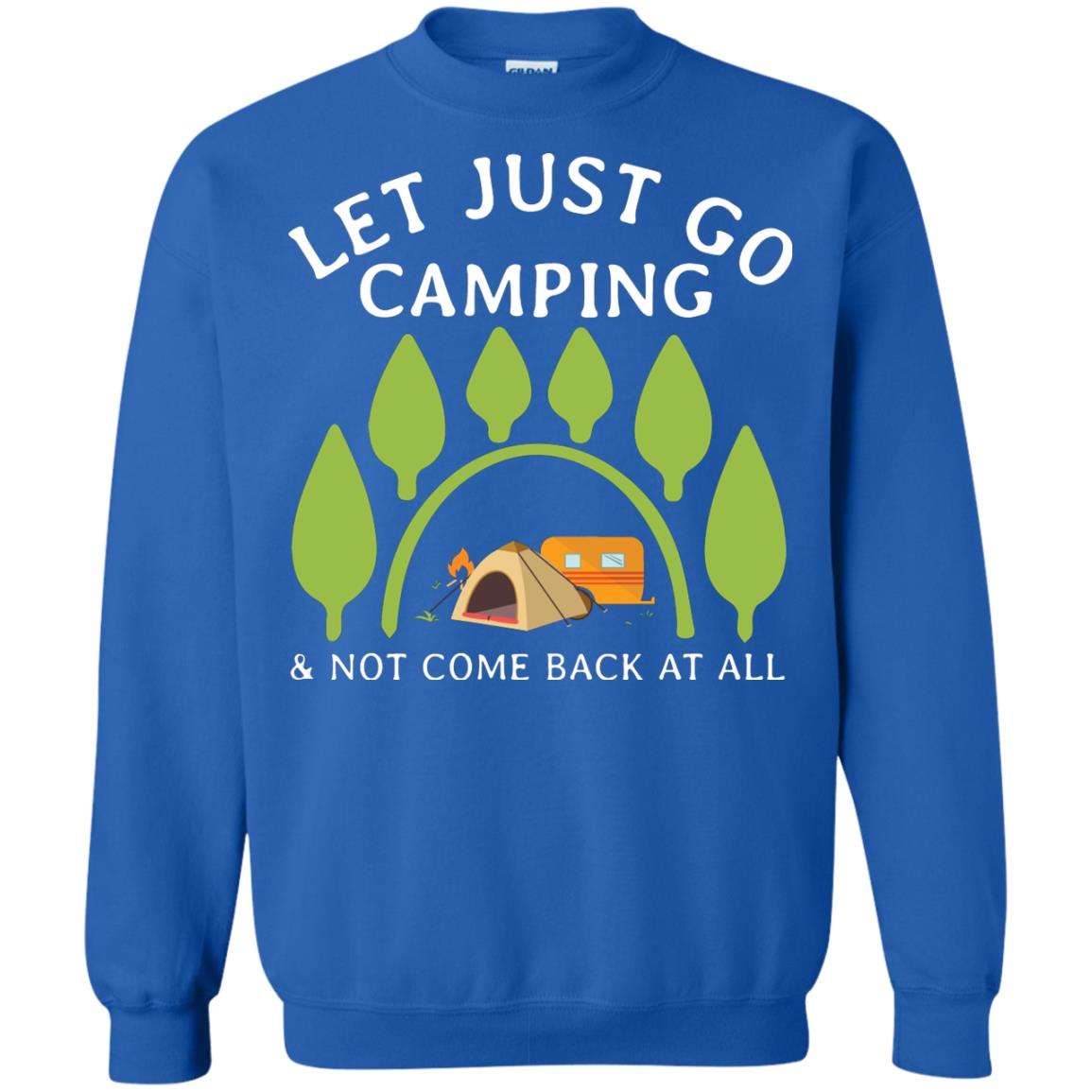 Let Just Go Camping And Not Come Back At All Camper Shirt Royal