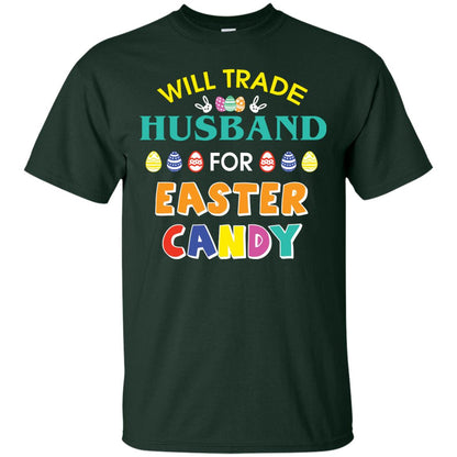 Will Trade Husband For Easter Candy Wife T-shirt T-shirt For Easter Holiday Forest