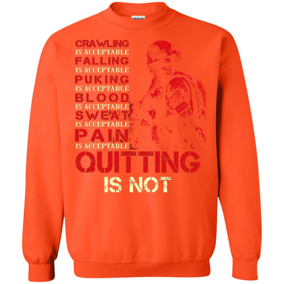 Crawling Is Acceptable Falling Puking Blood Sweat Pain Quitting Is Not Orange