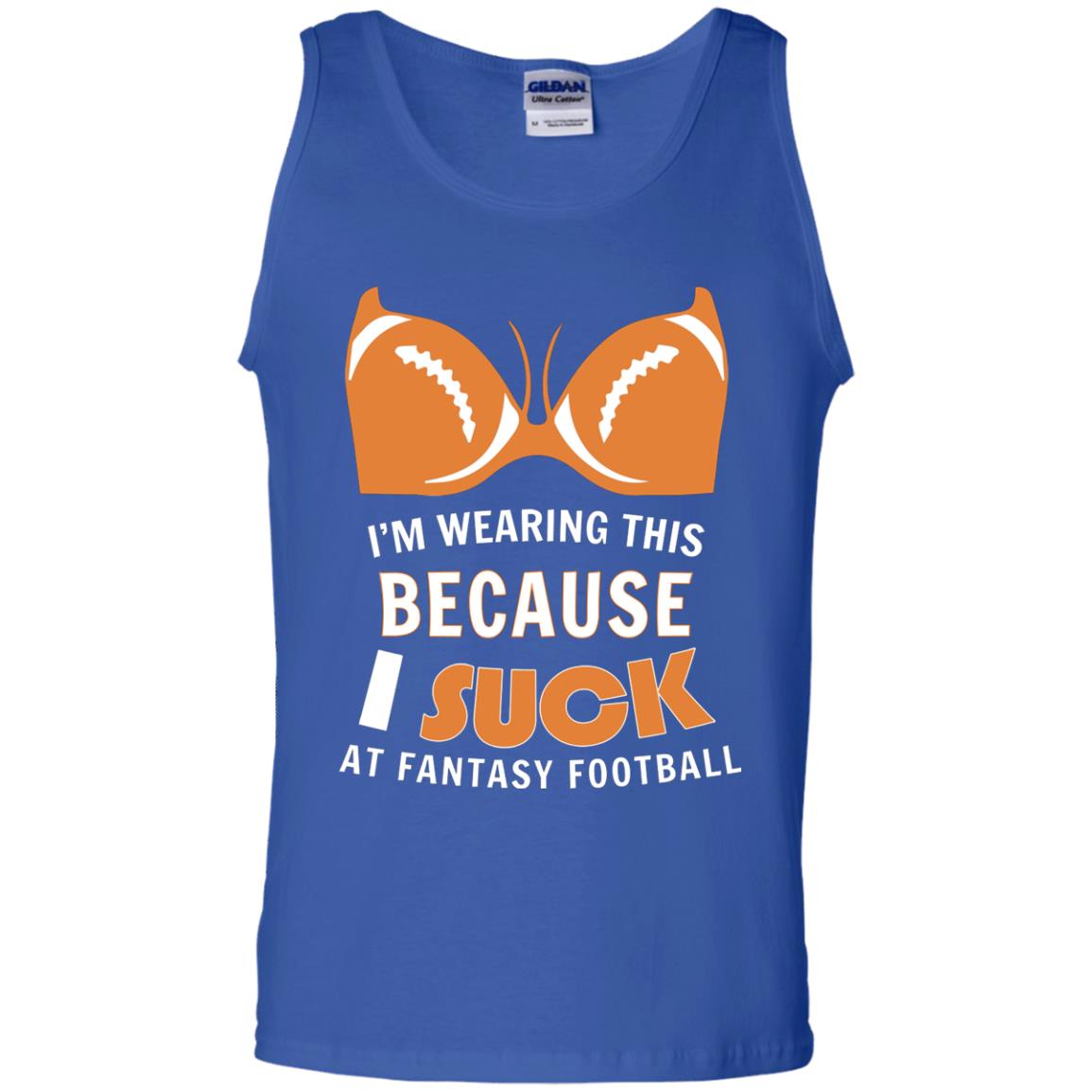 Im Wearing This Because I Suck At Fantasy Football Shirt Royal