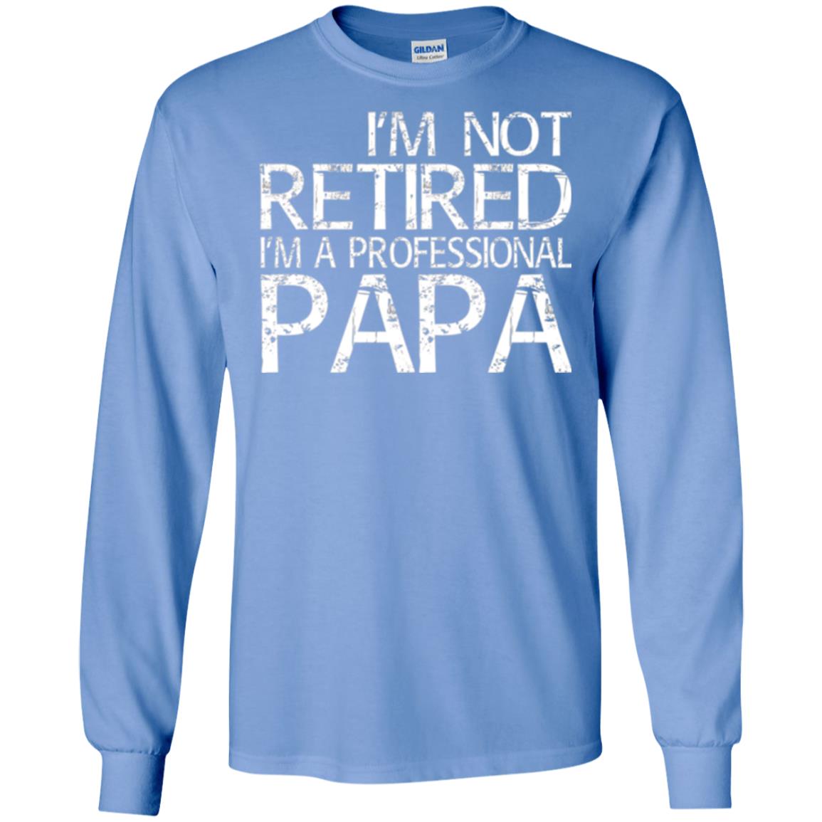 Papa T-shirt I_m Not Retired I_m A Professional Papa Carolina Blue
