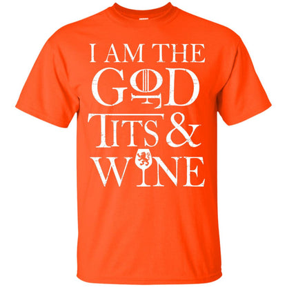 I Am The God For Tits And Wine Christian Shirt Orange
